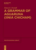 Cover: A Grammar of Aguaruna (Iini&aacute; Chicham) - De Gruyter Mouton