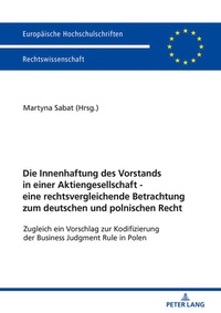 Abbildung von: Die Innenhaftung des Vorstands in einer Aktiengesellschaft - eine rechtsvergleichende Betrachtung zum deutschen und polnischen Recht - Peter Lang Verlag