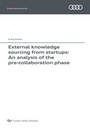 Cover: External knowledge sourcing from startups: An analysis of the pre-collaboration phase (Band 133) - Cuvillier Verlag