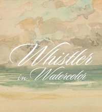 Abbildung von: Whistler in Watercolor - Yale University Press