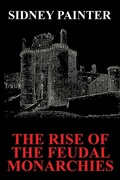 Cover: The Rise of the Feudal Monarchies - Wildside Press