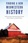 Cover: Finding a New Midwestern History - University of Nebraska Press