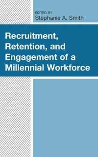 Enlarge image Cover: Recruitment, Retention, and Engagement of a Millennial Workforce - Lexington Books