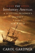 Cover: Involuntary American: A Scottish Prisoner's Journey to the New World - Westholme Publishing, U.S.