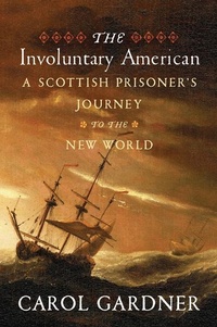 Abbildung von: Involuntary American: A Scottish Prisoner's Journey to the New World - Westholme Publishing, U.S.