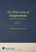 Cover: The Philosophy of Forgiveness - Volume IV - Vernon Press
