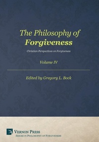 Enlarge image Cover: The Philosophy of Forgiveness - Volume IV - Vernon Press