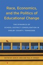 Cover: Race, Economics, and the Politics of Educational Change - University of Tennessee Press