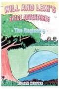 Cover: Will and Lexi's Space Adventures: The Beginning - New Generation Publishing