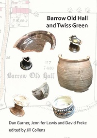 Abbildung von: Barrow Old Hall and Twiss Green - Archaeopress Archaeology