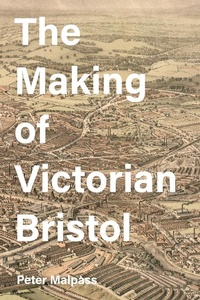 Enlarge image Cover: The Making of Victorian Bristol - Boydell Press