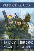 Cover: Harry Heron Savage Fugitive - IndieGo Publishing LLC