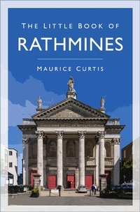 Enlarge image Cover: The Little Book of Rathmines - The History Press Ltd