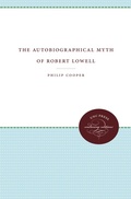 Cover: The Autobiographical Myth of Robert Lowell - The University of North Carolina Press