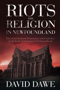 Cover: Riots and Religion in Newfoundland - Flanker Press