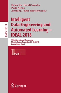 Enlarge image Cover: Intelligent Data Engineering and Automated Learning - IDEAL 2018 - Springer
