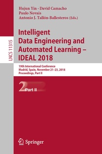 Enlarge image Cover: Intelligent Data Engineering and Automated Learning - IDEAL 2018 - Springer