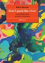 Cover: Don't push the river - Books on Demand