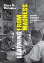 Cover: Learning from Madness - University of Chicago Press