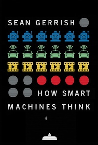 Enlarge image Cover: How Smart Machines Think - MIT Press