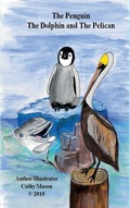 Cover: The Penguin, The Dolphin and The Pelican - Cathy Mason