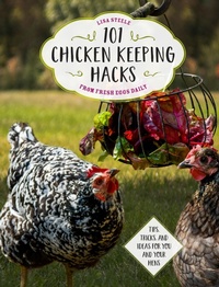 Abbildung von: 101 Chicken Keeping Hacks from Fresh Eggs Daily - Voyageur Press