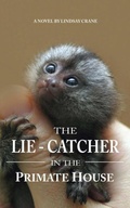 Cover: The Lie-Catcher in the Primate House - Print and Pixel Books