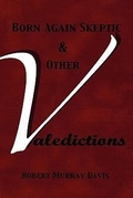 Cover: Born Again Skeptic & Other Valedictions - Mongrel Empire Press