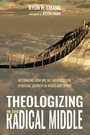 Cover: Theologizing in the Radical Middle - Wipf & Stock Publishers