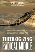 Cover: Theologizing in the Radical Middle - Wipf & Stock Publishers