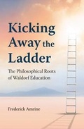 Cover: Kicking Away the Ladder - Waldorf Publications