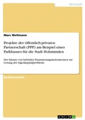 Cover: Projekte der &ouml;ffentlich-privaten Partnerschaft (PPP) am Beispiel eines Parkhauses f&uuml;r die Stadt Holzminden - GRIN Verlag