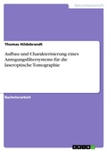 Cover: Aufbau und Charakterisierung eines Anregungsfiltersystems f&uuml;r die laseroptische Tomographie - GRIN Verlag