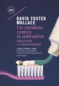 Cover: Un antidoto contro la solitudine. Interviste e conversazioni - Sotterranei;Minimum Fax
