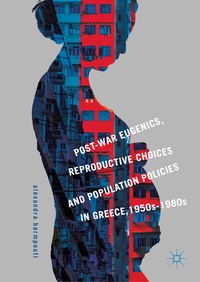 Abbildung von: Post-War Eugenics, Reproductive Choices and Population Policies in Greece, 1950s-1980s - Palgrave Macmillan