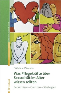 Abbildung von: Was Pflegekräfte über Sexualität im Alter wissen sollten - Ernst Reinhardt Verlag