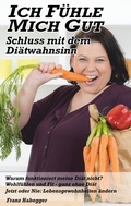 Cover: Ich f&uuml;hle mich gut - Schluss mit dem Di&auml;twahnsinn - BoD - Books on Demand