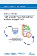 Cover: High Quality 13C metabolic flux analysis using GC-MS - Apprimus Verlag