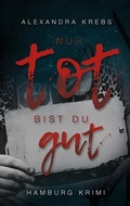 Cover: Nur tot bist du gut - BookRix