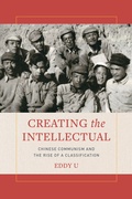 Cover: Creating the Intellectual - University of California Press