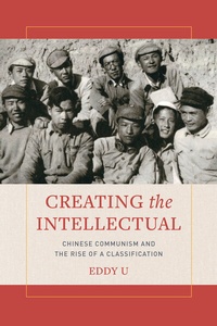 Enlarge image Cover: Creating the Intellectual - University of California Press