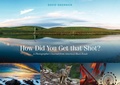 Cover: How Did You Get That Shot? - Schiffer Publishing Ltd