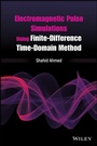 Cover: Electromagnetic Pulse Simulations Using Finite-Difference Time-Domain Method - Wiley