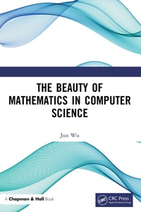 Enlarge image Cover: The Beauty of Mathematics in Computer Science - Chapman & Hall/CRC