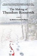Cover: The Making of Theodore Roosevelt - Wayward Publishing