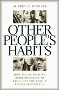 Cover: Other People's Habits: How to Use Positive Reinforcement to Bring Out the Best in People Around You - McGraw-Hill Professional