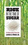 Cover: Rice in the Time of Sugar - The University of North Carolina Press