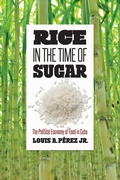 Cover: Rice in the Time of Sugar - The University of North Carolina Press