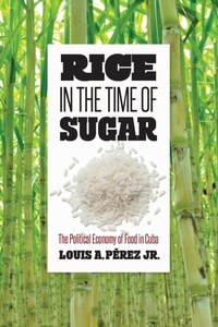 Enlarge image Cover: Rice in the Time of Sugar - The University of North Carolina Press