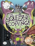 Cover: The Squeezor is Coming! - MacLaren-Cochrane Publishing